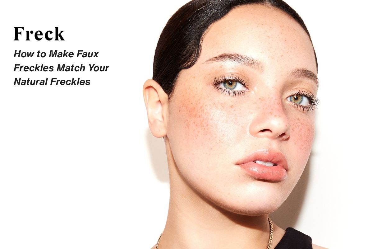 How to Make Faux Freckles Match Your Natural Freckles